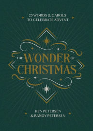 Title: The Wonder of Christmas: 25 Words and Carols to Celebrate Advent, Author: Ken Petersen