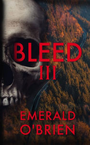 Title: Bleed III, Author: Emerald O'Brien