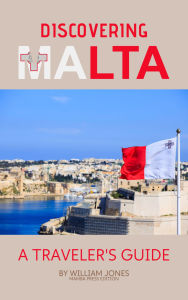 Title: Discovering Malta: A Traveler's Guide, Author: William Jones
