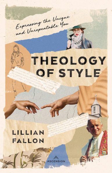 Theology of Style: Expressing the Unique and Unrepeatable You