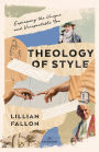 Theology of Style: Expressing the Unique and Unrepeatable You