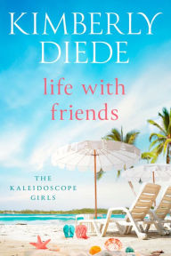Title: Life with Friends, Author: Kimberly Diede