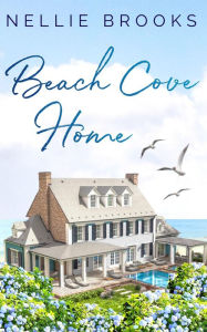 Title: Beach Cove Home, Author: Nellie Brooks