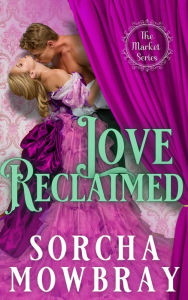 Title: Love Reclaimed, Author: Sorcha Mowbray