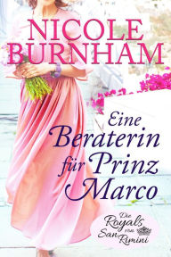 Title: Eine Beraterin für Prinz Marco, Author: Nicole Burnham