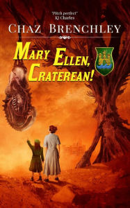 Title: Mary Ellen, Craterean!, Author: Chaz Brenchley