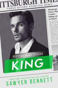 Title: King: A Pittsburgh Titans Novel, Author: Sawyer Bennett
