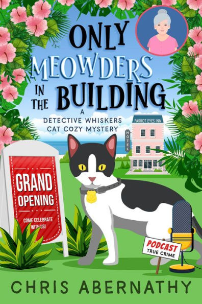 Only Meowders in the Building: A Detective Whiskers Cozy Mystery