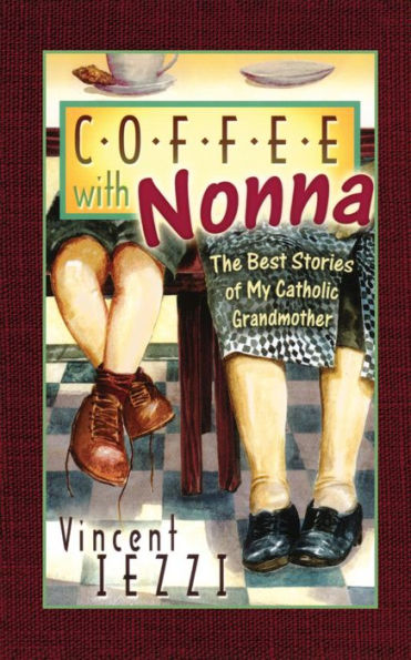 Coffee with Nonna: The Best Stories of My Catholic Grandmother