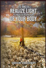 It's Time to Realize Light as the Cellular Structure of Your Body