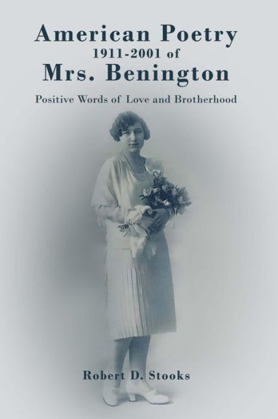 American Poetry 1911-2001 of Mrs. Benington: Positive Words of Love and Brotherhood