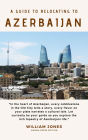 A Guide to Relocating to Azerbaijan