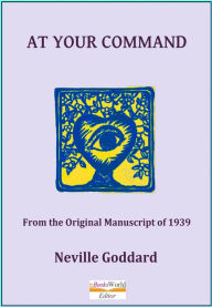 Title: At Your Command, Author: Neville Goddard