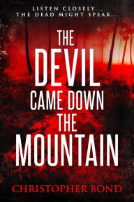 Title: The Devil Came Down the Mountain, Author: Christopher Bond