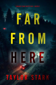 Title: Far From Here (A Mary Cage FBI Suspense ThrillerBook 1), Author: Taylor Stark