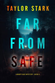Title: Far From Safe (A Mary Cage FBI Suspense ThrillerBook 3), Author: Taylor Stark