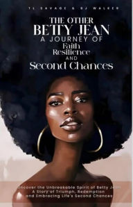 Title: The Other Betty Jean: A Journey of Faith Resilience and Second Chances, Author: Tl Savage