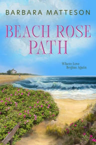 Title: Beach Rose Path, Author: Barbara Matteson