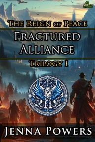 Title: Fractured Alliance: The Reign of Peace Trilogy 1, Author: Jenna Powers