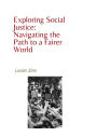 Exploring Social Justice: Navigating the Path to a Fairer World