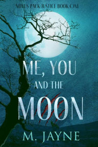 Title: Me, You, and the Moon, Author: M. Jayne
