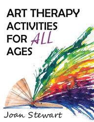Title: Art Therapy Activities for All Ages, Author: Joan Stewart