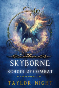 Title: Skyborne: School of Combat (Skyborne SeriesBook One), Author: Taylor Night