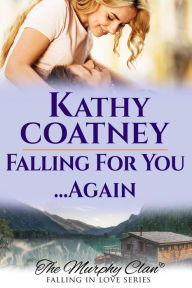 Title: Falling For You...Again, Author: Kathy Coatney