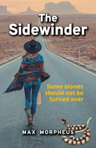 Title: The Sidewinder.: Some stones should never be turned over., Author: Max Morpheus