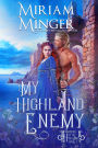 My Highland Enemy (Warriors of the Highlands Book 7): An Enemies to Lovers Historical Romance Novel
