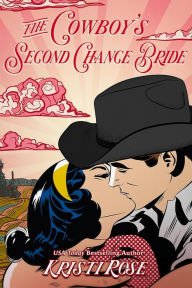 Title: The Cowboy's Second Chance Bride, Author: Kristi Rose
