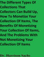 The Different Types Of Collections That Collectors Can Build Up And How To Monetize Your Collection Of Items