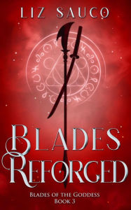 Title: Blades Reforged, Author: Liz Sauco