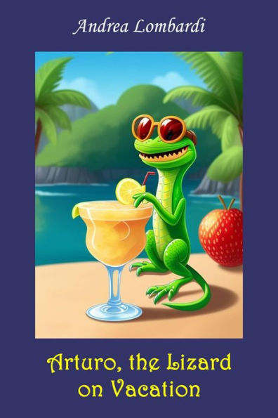 Arturo, the Lizard on Vacation: Free Children Short Story