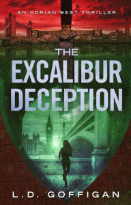 Title: The Excalibur Conspiracy: An Archaeological Thriller, Author: L. D. Goffigan