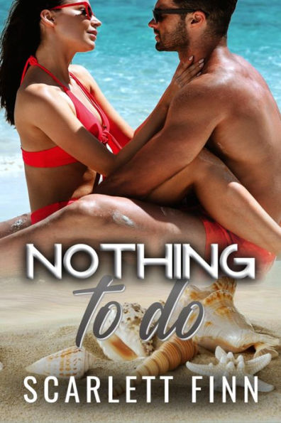 Nothing to Do: Hidden Identity Billionaire Beach Romance