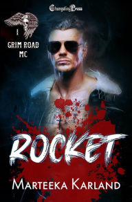 Title: Rocket (Grim Road MC 1): A Bones MC Romance, Author: Marteeka Karland
