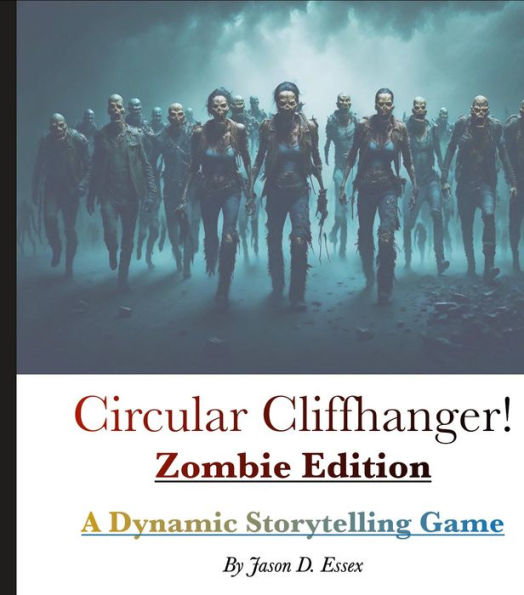 Circular Cliffhanger! Zombie Edition: A Dynamic Storytelling Game