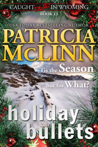 Title: Holiday Bullets (Caught Dead in Wyoming, Book 13), Author: Patricia McLinn