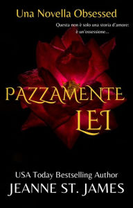 Title: Pazzamente Lei: Una Novella Obsessed, Author: Jeanne St. James