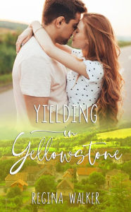 Title: Yielding in Yellowstone, Author: Regina Walker