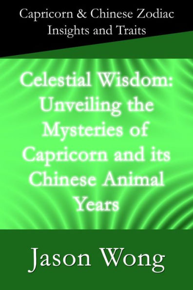 Celestial Wisdom: Unveiling the Mysteries of Capricorn and its Chinese Animal Years