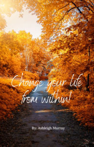 Title: Change your life from within, Author: Ashleigh Murray