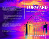 Title: Forward: Discovering God's Presence and Purpose in Your Tomorrow, Author: Sonya Mckinzie