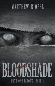 Title: Bloodshade, Author: Matthew Riopel