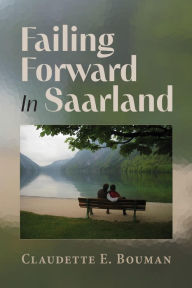 Title: Failing Forward In Saarland, Author: Claudette E. Bouman