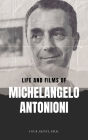 Life and Films of Michelangelo Antonioni