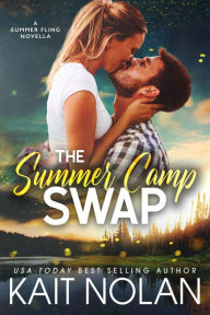Title: The Summer Camp Swap: A Secret Identity Summer Fling Workplace Romance, Author: Kait Nolan