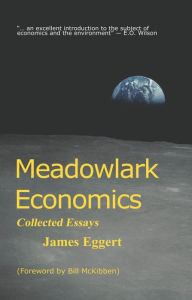 Title: Meadowlark Economics: Collected Essays, Author: James Eggert
