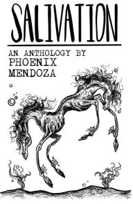 Title: Salivation, Author: Phoenix Mendoza